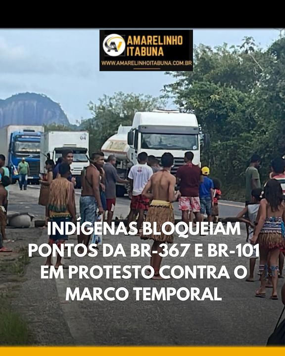 Indígenas bloqueiam pontos da BR 367 e BR 101 em protesto contra o